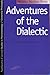 Adventures of the Dialectic...