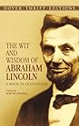 The Wit and Wisdom of Abraham Lincoln by Abraham Lincoln