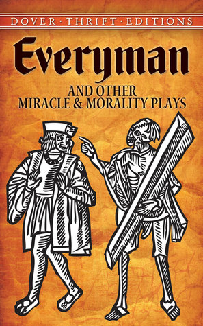 Everyman and Other Miracle and Morality Plays