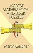 My Best Mathematical and Logic Puzzles (Dover Recreational Math) (Dover Math Games & Puzzles)