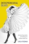 Entrepreneurial Selves: Neoliberal Respectability and the Making of a Caribbean Middle Class (Next Wave: New Directions in Women's Studies)
