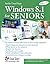 Windows 8.1 for Seniors: For Senior Citizens Who Want to Start Using Computers (Computer Books for Seniors series)