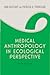 Medical Anthropology in Ecological Perspective by Ann McElroy Medical Anthropology in Ecological Perspective by Ann McElroy