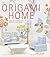 The Origami Home: More than 25 Projects to Craft, Fold, and Create