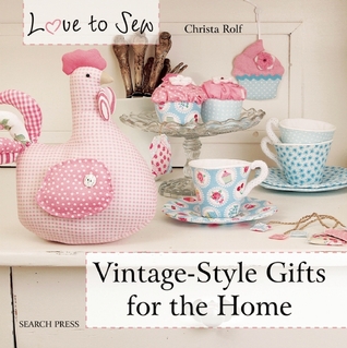 Vintage-Style Gifts for the Home (Love to Sew)