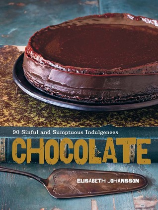 Chocolate: 90 Sinful and Sumptuous Indulgences