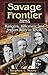 Savage Frontier Volume II: Rangers, Riflemen, and Indian Wars in Texas, 1838-1839