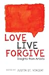 Love Live Forgive: Insights from Artists