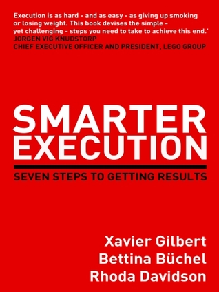 Smarter Execution : Seven steps to getting results