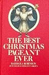 The Best Christmas Pageant Ever by Barbara Robinson