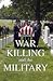 War, Killing, and the Military