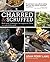 Charred & Scruffed: Bold New Techniques for Explosive Flavor on and Off the Grill