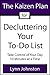 The Kaizen Plan for Decluttering Your To-Do List: Take Control of Your Day 10 Minutes at a Time