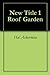 New Title 1 Roof Garden by Hal Ackerman