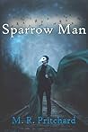 Sparrow Man by M.R. Pritchard