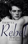 There's A Rebel In My Bed by Poetically-Damaged