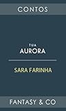 Tua Aurora by Sara Farinha
