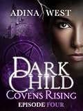 Dark Child (Covens Rising): Episode 4