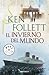 El invierno del mundo by Ken Follett El invierno del mundo by Ken Follett