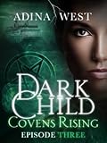 Dark Child (Covens Rising): Episode 3