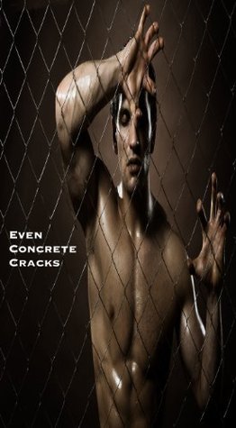 Even Concrete Cracks   (Brutewood Correctional for Women, #12)