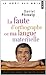 La Faute d'orthographe est ma langue maternelle by Daniel Picouly