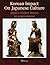 Korean Impact on Japanese Culture: Japan's Hidden History