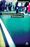 Political Theory After Deleuze (Deleuze and Guattari Encounters) Political Theory After Deleuze (Deleuze and Guattari Encounters)