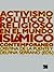 Activismo Político Y Religioso En El Mundo Islámico Contempo