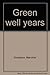 Green Well Years
