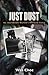 Just Dust: An Improbable Ma...