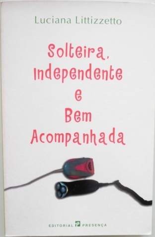 Solteira, Independente e Bem Acompanhada
