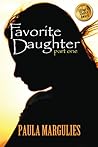 Favorite Daughter, Part One by Paula Margulies