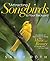 Attracting Songbirds to Your Backyard: Hundreds of Easy Ways to Bring the Music and Beauty of Songbirds to Your Yard