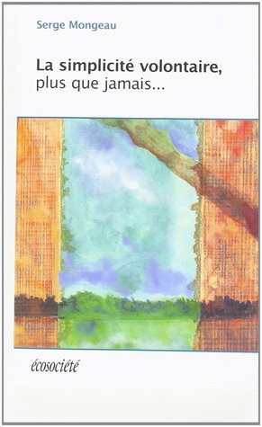 La simplicité volontaire, plus que jamais...