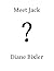 Meet Jack by Diane Bixler
