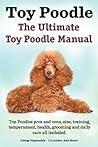 Toy Poodles. The Ultimate Toy Poodle Manual. Toy Poodles pros and cons, size, training, temperament, health, grooming, daily care all included. Toy Poodles. The Ultimate Toy Poodle Manual. Toy Poodles pros and cons, size, training, temperament, health, grooming, daily care all included.