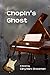 Chopin's Ghost