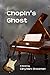 Chopin's Ghost