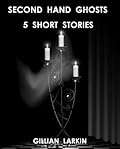 Second Hand Ghosts: 5 Short Stories