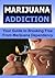 Marijuana: Marijuana Addiction: Your Guide to Breaking Free from Marijuana Dependency: Marijuana (Marijuana Addiction, Weed Addiction, THC, Hemp, Marijuana ... Addiction, Marijuana Dependency, Marijuana)