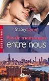 Pas de mensonges entre nous by Stacey Lynn