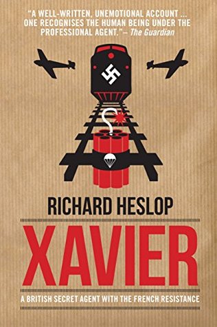Xavier: A British Secret Agent with the French Resistance (Kindle Edition)