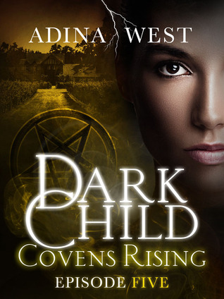 Dark Child (Covens Rising): Episode 5 (Dark Child #2.5)