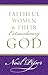 Faithful Women and Their Extraordinary God by Noël Piper