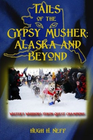 Tails of the Gypsy Musher: Alaska and Beyond (Paperback)
