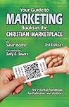 Your Guide to Marketing Books in the Christian Marketplace by Sarah Bolme