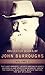 Collected Works Of John Burroughs, Vol.2 (illustrated): The Last Harvest, Locusts And Wild Honey, Squirrels And Other Fur-Bearers, Under The Maples, Wake-Robin, Ways Of Nature, The Wit Of A Duck