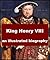 King Henry VIII, An Illustrated Biography