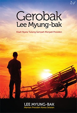 Gerobak Lee Myung-Bak: Kisah Nyata Tukang Sampah Menjadi Presiden